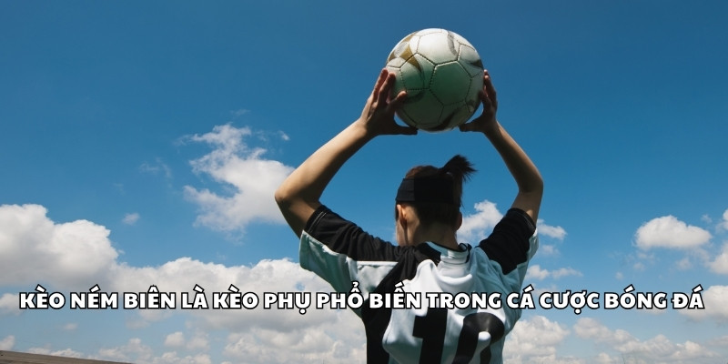 Kèo Ném Biên - Phân Tích Tình Huống Và Kèo Live Tốt Nhất 1 Kèo ném biên là kèo phụ phổ biến trong cá cược bóng đá