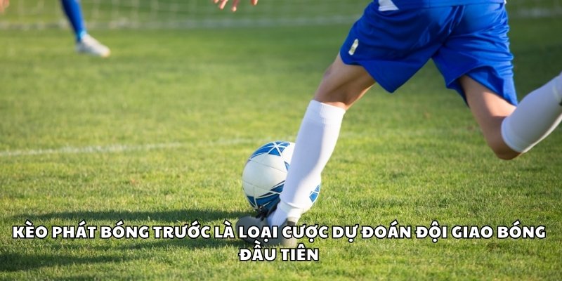 Kèo phát bóng trước